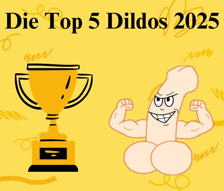 Die Top 5 Dildos 2025