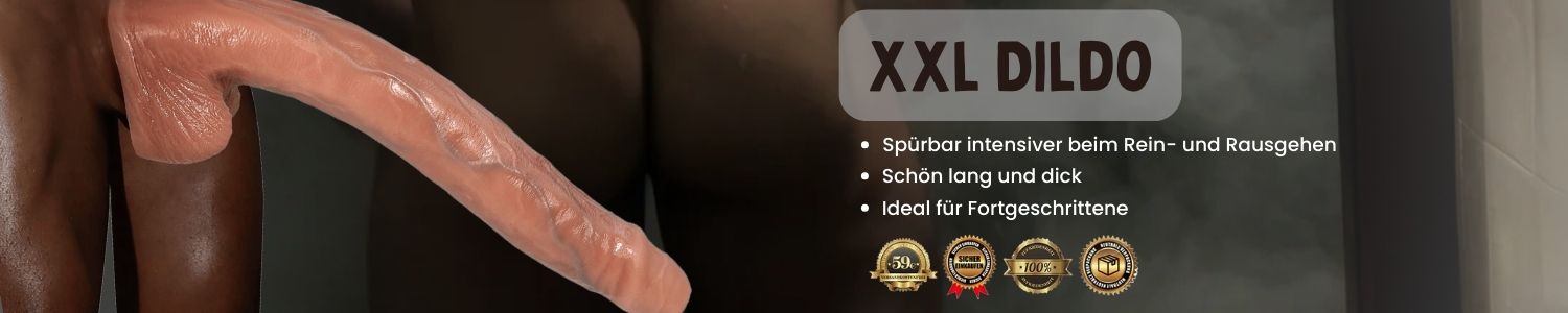 Big & Huge Dildos kaufen