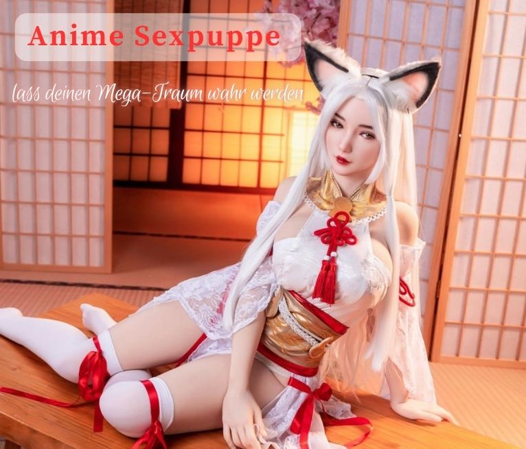Anime Sexpuppe – lass deinen Mega-Traum wahr werden