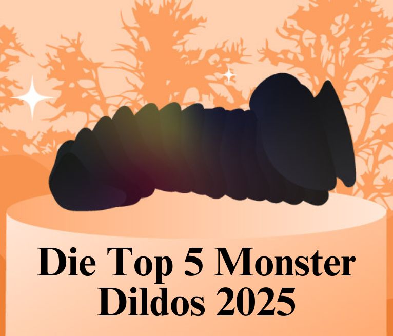 Die Top 5 Monster Dildos 2025